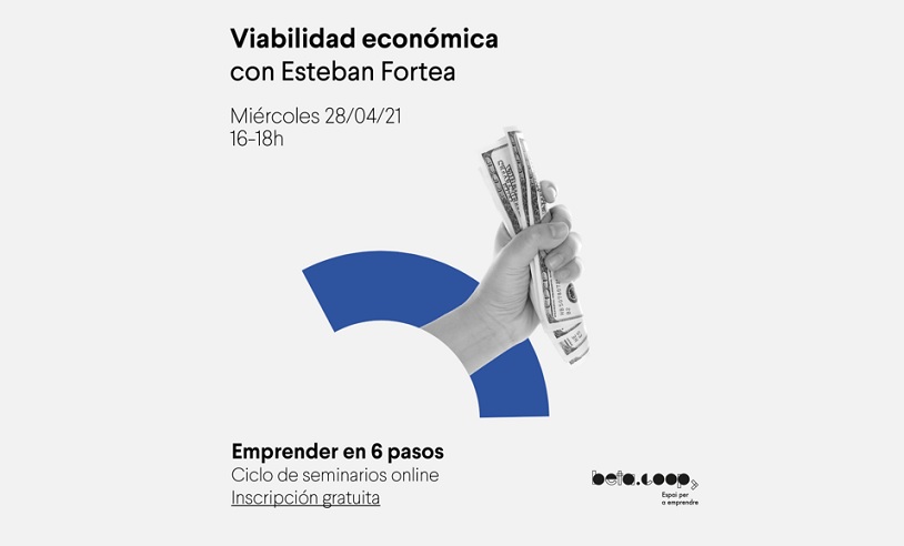 Seminari 4 CICLE ‘EMPRENDRE EN 6 PASSOS’: La viabilitat econòmica